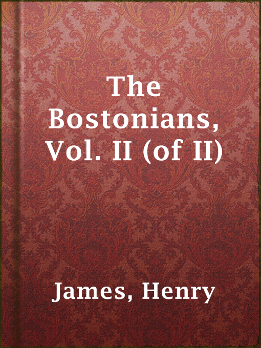 Title details for The Bostonians, Vol. II (of II) by Henry James - Available